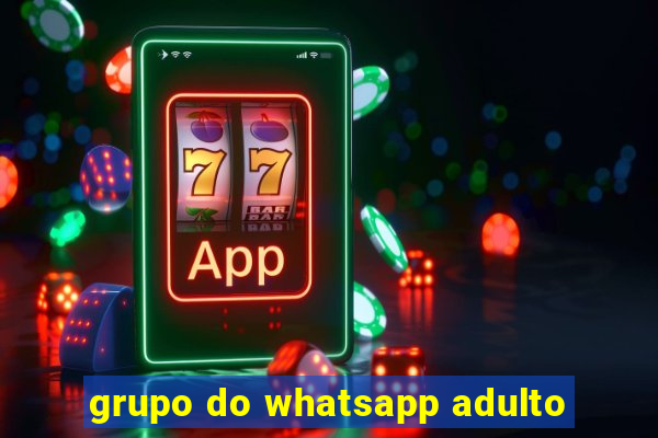 grupo do whatsapp adulto